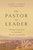 The Pastor As Leader