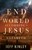 The End Of The World According To Jesus Of Nazareth