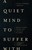Quiet Mind to Suffer With, A