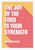 Joy Of The Lord Is Your Strength, Th - Nehemiah 8:10 - A3