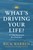 What's Driving Your Life?