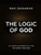 The Logic Of God