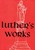 Luther's Works, Volume 2 (Lectures On Genesis 6-14)
