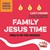 Family Jesus Time