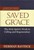 Saved By Grace: The Holy Spirit'S Work In Calling And Regene