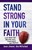 Stand Strong In Your Faith