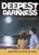 Deepest Darkness DVD