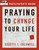 Praying To Change Your Life Facilitator's Guide