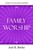 Family Worship, 2Nd Edition