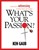 What'S Your Passion?