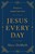 Jesus Every Day