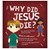 Why Did Jesus Die? (Single Copies)