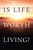 Is Life Worth Living? (Pack Of 25)