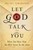 Let God Talk To You