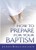 How to Prepare for Baptism