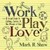 Work, Play, Love