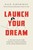 Launch Your Dream