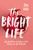 The Bright Life