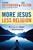 More Jesus, Less Religion