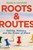 Roots and Routes